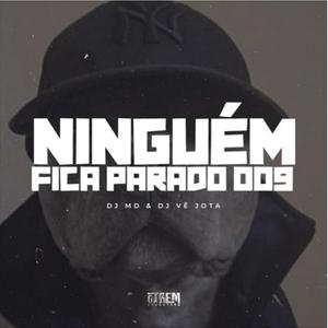 NINGUÉM FICA PARADO 009