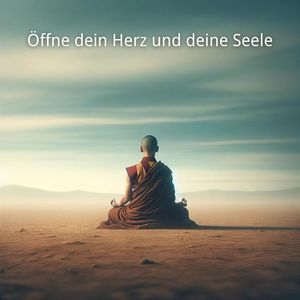 Öffne dein Herz und deine Seele (Tibetische Klänge der Erleuchtung)