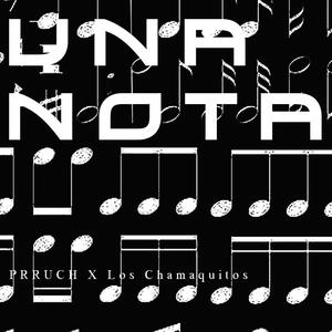 UNA NOTA (feat. PRRUCH & Los Chamaquitos)