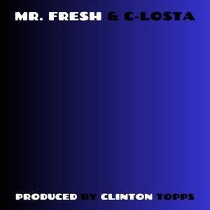 MR. FRESH & C-LOSTA (feat. C-LOSTA) [Explicit]
