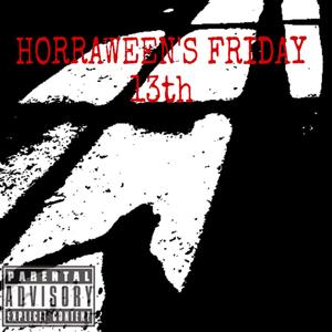 HorraWeen's Friday the 13th (Explicit)