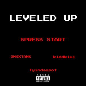 Leveled Up (feat. Tyiindaspot & Kidd Kiwi) [Explicit]