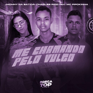 Me Chamando pelo Vulgo(feat. MC Pipokinha)(Brega Funk) (Explicit)