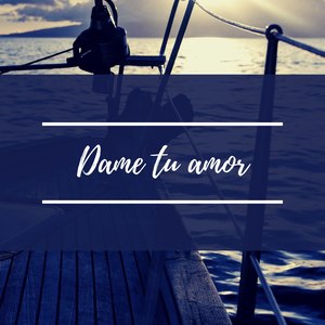Dame Tu Amor (Explicit)