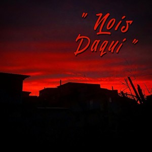 Nois Daqui (Explicit)