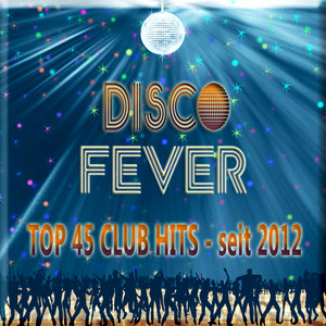 Disco Fever - Top 45 Club Hits