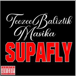 Supafly (feat. Baliztik & Masika) (Explicit)