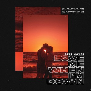 Love Me When I'm Down (Original Version)