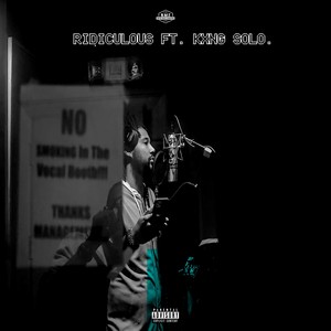 ridiculous.(feat. Kxng Solo. & Jamie Williams) (Explicit)