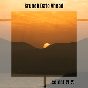 Brunch Date Ahead Select 2023