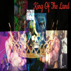 King Of The Land (Explicit)