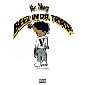 Mr.slimy beez in da trap (Explicit)