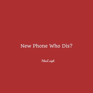 New Phone Who Dis? (Explicit)