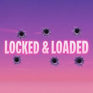 Locked And Loaded