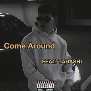 Come Around (feat. tadashi) [Explicit]