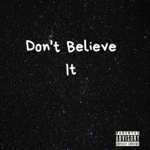 Don't Believe It (Explicit)