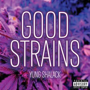 GOOD STRAINS (Explicit)