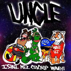 Uncle (feat. Wavehi, WHEREI$MEZ & CTO Chop) [Explicit]