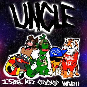 Uncle(feat. Wavehi, WHEREI$MEZ & CTO Chop) (Explicit)