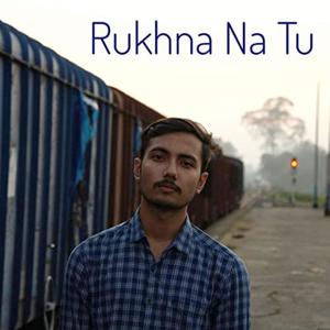 Rukhna Na Tu