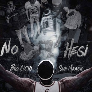 No Hesi (feat. Big Ohci) (Explicit)