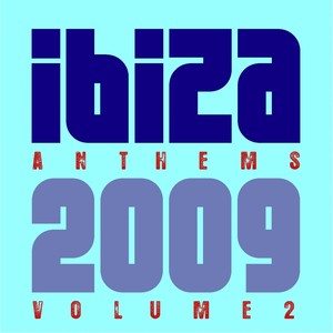 Ibiza Anthems 2009 Volume 2