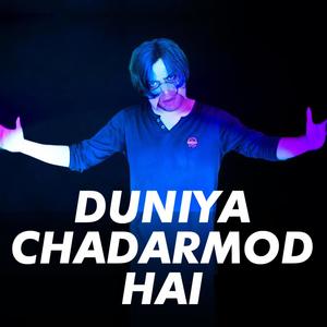 Duniya Chadarmod Hai (Explicit)