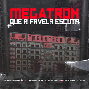 Megatron Que a Favela Escuta(feat. Dj Del do Megatron & DJ Helan) (Explicit)