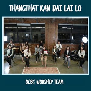 Thangthat Kan Dai Lai Lo (feat. OCBC Worship Team)