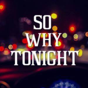 So Why Tonight