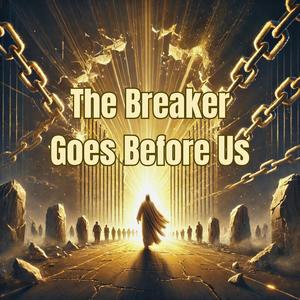 The Breaker Goes Before Us