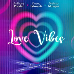 Love Vibes (feat. Melissa Musique & Kasey Edwards)