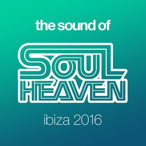 The Sound Of Soul Heaven Ibiza 2016 (Mixed)