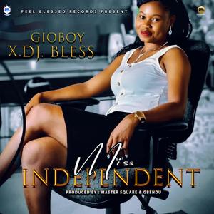 MISS INDEPENDENT GIOBOY (feat. DJ BLESS NEW LIBERIA MUSIC 2023)