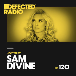 Defected Radio Episode 120 (hosted by Sam Divine)