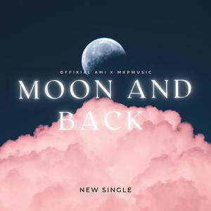 MOON AND BACK (feat. MXP MUSIC) [Explicit]