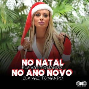 No Natal Ela Vai Tomando Ano Novo Ela Vai Tomando (Explicit)