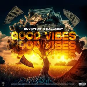 Good vibes (feat. Ball4zay) (Explicit)