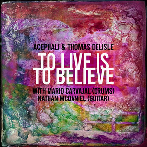 To Live is to Believe (With Mario Carvajal and Nathan McDaniel)