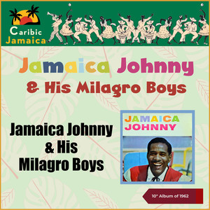 Jamaica Johnny And His Milagro Boys (10" Album of 1962)