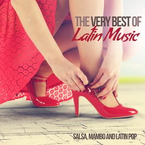 The Very Best of Latin Music (Salsa, Mambo and Latin Pop)