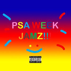 PSA WEEK JAMZ!! (Explicit)