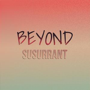 Beyond Susurrant