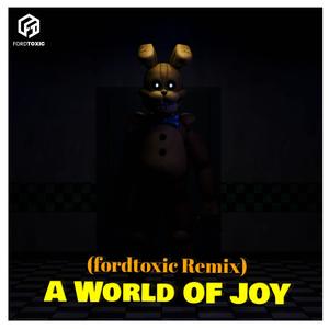 A World of Joy (feat. ZealTheRealDeal) (fordtoxic Remix)