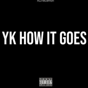 YK HOW IT GOES (Explicit)