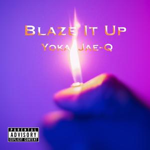 Blaze It Up (feat. Jae-Q) [Explicit]