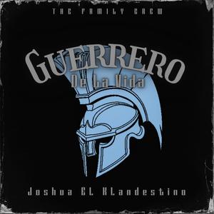 Guerrero De La Vida(feat. Joshua El Klandestino)