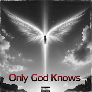 Only God Knows (Explicit)