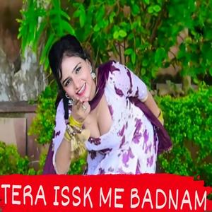 TERA ISSK ME BADNAM