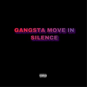 Gangsta Move In Silence